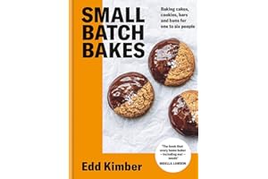 Small Batch Bakes: Baking cakes, cookies, bars and buns for one to six people