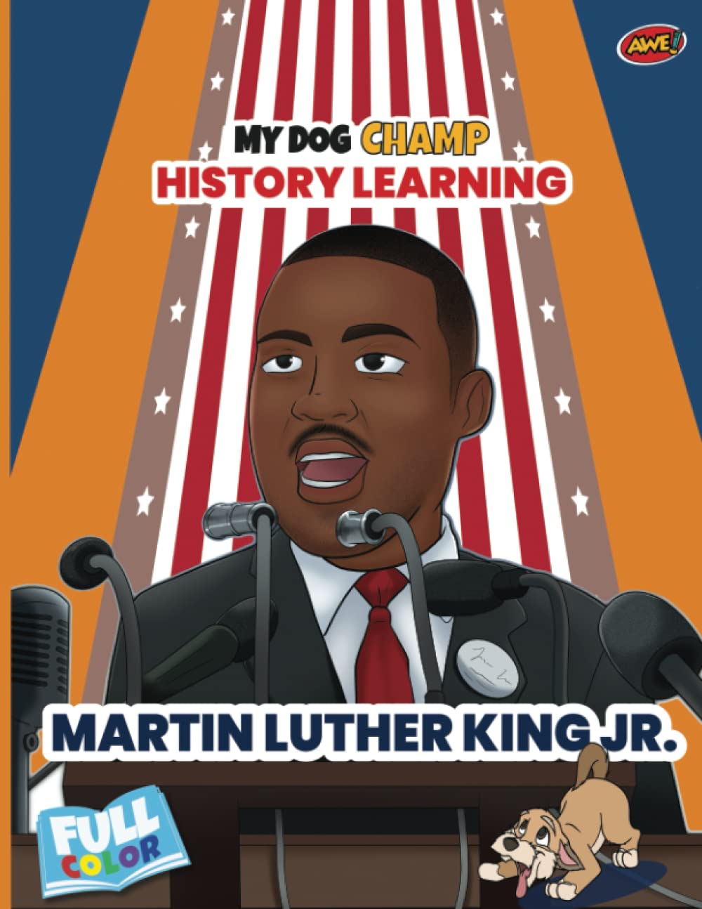 My Dog Champ Martin Luther King, Jr. MLK Full Color History Learning Book: Black History for Children, Adults and Preschool Activities for Kids ages … (My Dog Champ History Learning Book Series)