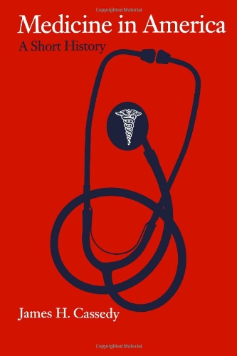 Download Medicine in America: A Short History (The American Moment)