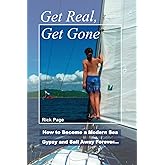 Get Real, Get Gone: How to Become a Modern Sea Gypsy and Sail Away Forever