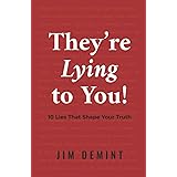 They're Lying to You: 10 Lies That Shape Your Truth