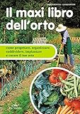 Il maxi libro dell'orto (Italian Edition) by Enrica  Boffelli, Guido Sirtori