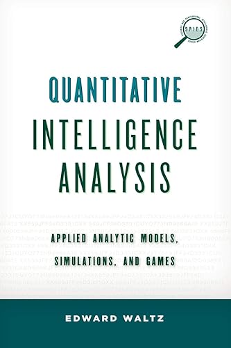 Download Quantitative Intelligence Analysis: Applied Analytic Models, Simulations, and Games PDF