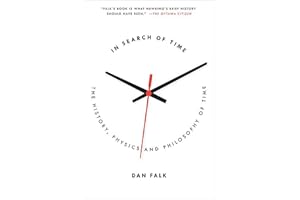 In Search of Time: The History, Physics, and Philosophy of Time