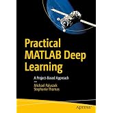 Practical MATLAB Deep Learning: A Project-Based Approach