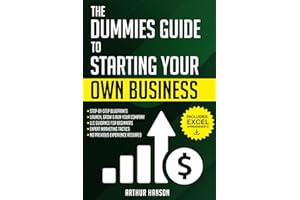 Dummies Guide to Starting Your Own Business: Step-by-Step Blueprint to Launch, Grow & Run Your First Company with No Previous Experience. With LLC Guidance for Beginners & Expert Marketing Tactics