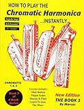 How To Play The Chromatic Harmonica Instantly: The
