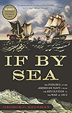 If By Sea: The Forging of the American Navy--from the Revolution to the War of 1812