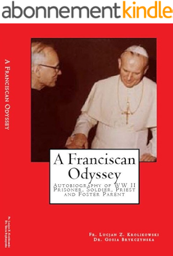 Download A Franciscan Odyssey: Autobiography of WW II Prisoner, Soldier, Priest and Foster Parent of 150 War Orphaned Children (English Edition) PDF