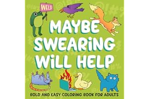Maybe Swearing Will Help Cozy Swear Word Bold and Easy Coloring Book for Adults: Comfy Humor for Stress Relief with Simple Cute Animal Friends, Silly ... - Funny Self Care Cussing Activity for Women