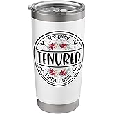 Tenured Teacher Tenured Professor It's Okay I Have Tenure Stainless Steel Insulated Tumbler