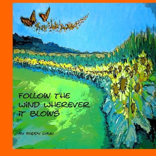 Follow The Wind Wherever It Blows Illustrations By Deb Edmunds Volume 1 Lynn Paddy Edmunds Deb Amazon Com Books