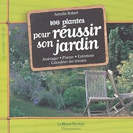 100 plantes pour réussir son jardin