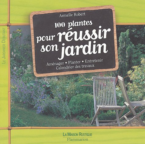 100 plantes pour réussir son jardin
