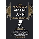 The Adventures of Arsène Lupin - The Final Collection: 5 Books in 1: Arsène Lupin,Gentleman-Burglar, Arsène Lupin vs Herlock
