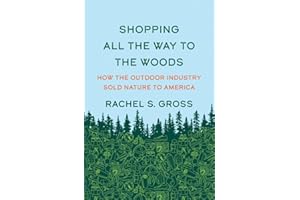Shopping All the Way to the Woods: How the Outdoor Industry Sold Nature to America