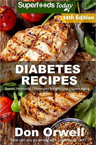 Diabetes Recipes: Over 220 Diabetes Type-2 Quick & Easy Gluten Free Low Cholesterol Whole Foods Diab by Don Orwell