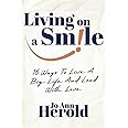 Living On A Smile: 16 Ways to Live a Big Life and Lead with Love