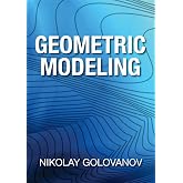 Geometric Modeling: The mathematics of shapes