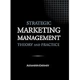 Strategic Marketing Management - Theory and Practice