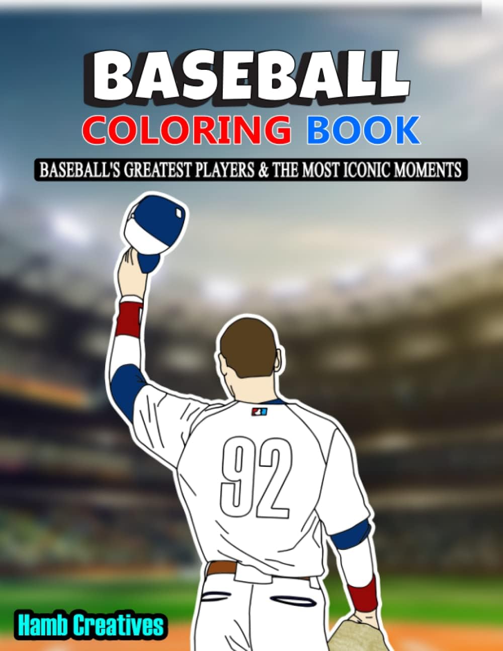 Softball - Baseball Coloring Book: Baseball's Greatest Players & The Most Iconic Moments | Baseball Coloring Book for Baseball Lovers of All Ages (Kids and ... Cards (American Sports Coloring Books)
