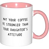 Ruqooae May Your Coffee Be Stronger Than Your Daughter's Attitude - 11oz Ceramic Coffee Mug, Funny Parent Gift from Daughter,for Mom & Dad,Great Mother's Day or Father's Day Gift