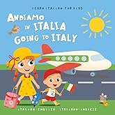 Learn Italian for Kids: Andiamo in Italia - Going to Italy: A Bilingual Italian-English Picture Book for Toddlers and Children Learning the Italian Language