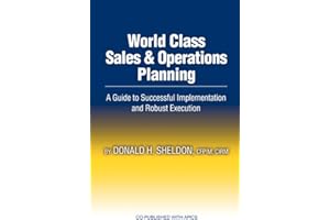 World Class Sales & Operations Planning: A Guide to Successful Implementation and Robust Execution