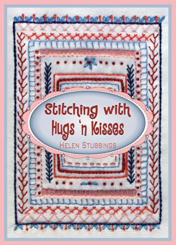 Stitching with Hugs 'n Kisses by Helen Stubbing