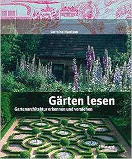 Garten Lesen Gartenarchitektur Erkennen Und Verstehen Amazon De Lorraine Harrison Bucher