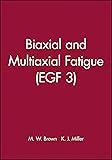 Biaxial and Multiaxial Fatigue