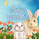 Mamaw Loves Me!: Nurturing Timeless Bonds Across Generations
