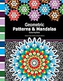 Geometric Patterns and Mandalas: Mathematical Colouring Book including geometric patterns, tessellations, mandalas and polygon designs. by