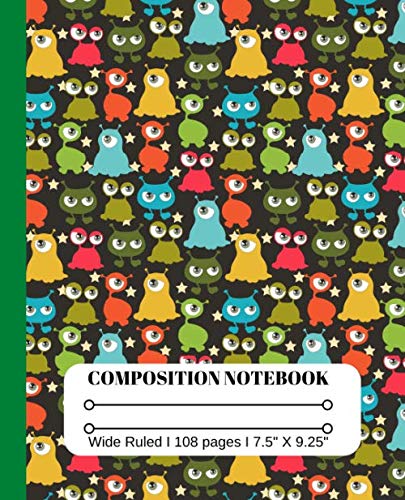 COMPOSITION NOTEBOOK: Wide Ruled Monster Theme Notebook Journal That Your Child Would Love To Write In I 108 Pages Of Size 7.5" X 9.25" I