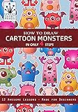 How to Draw Cartoon Monsters in Only 4 Steps : Step by Step Drawing Book for Kids (How to Draw Books by Sparks Short Reads