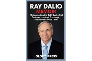 RAY DALIO MEMOIR: Understanding the Debt Cycles That Destroy a countries Economy—and How to Survive Them