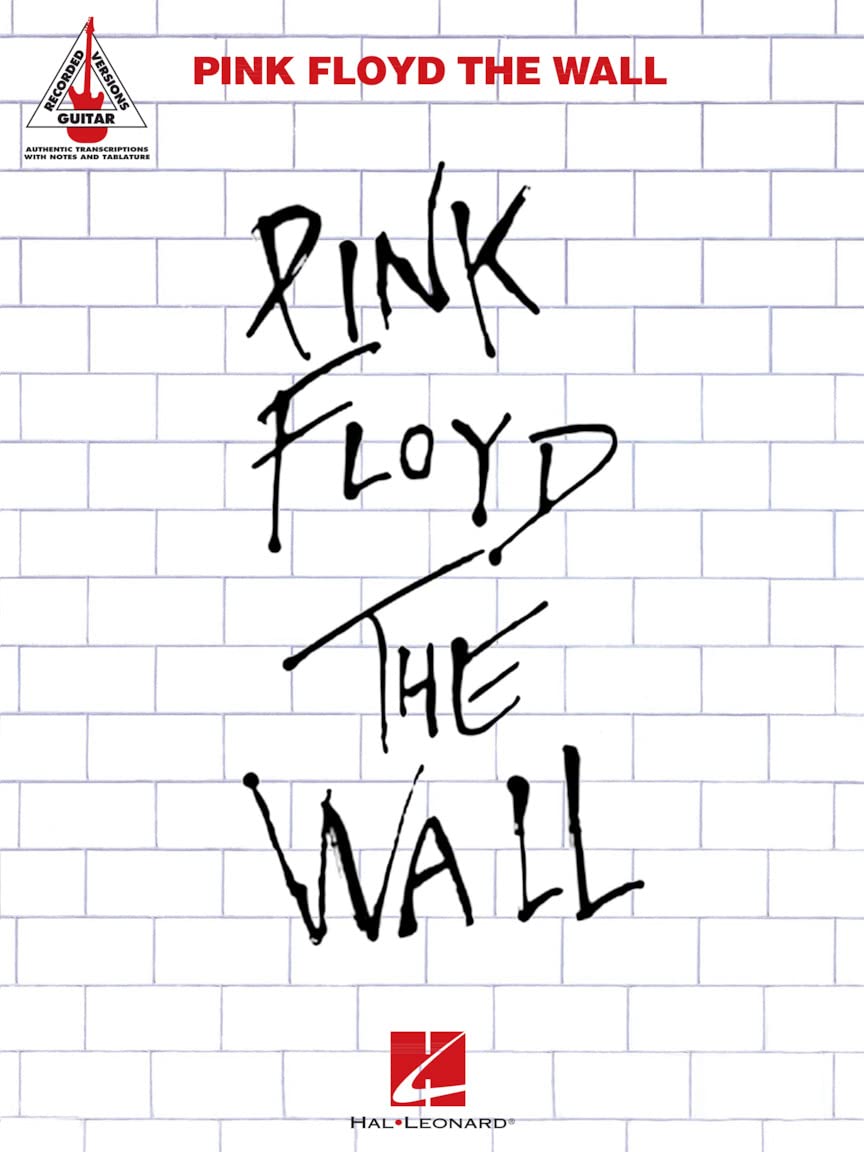 Pink Floyd – The Wall – Guitar Recorded Versions | Note-for-Note Guitar TAB | 26 Songs Including Comfortably Numb, Hey You and Run Like Hell | Hal Leonard Sheet Music