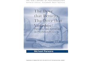 The Dove that Returns, The Dove that Vanishes (The New Library of Psychoanalysis)