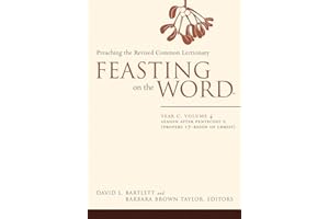 Feasting on the Word— Year C, Volume 4: Season after Pentecost 2 (Propers 17-Reign of Christ) (Feasting on the Word: Year C)