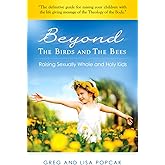 Beyond the Birds and the Bees: Raising Sexually Whole and Holy Kids