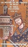 A History of the Tyrants of Sicily By 'Hugo Falcandus' 1153-69 (Manchester Medieval Sources) by 