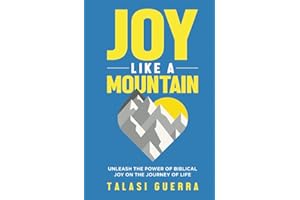 Joy Like a Mountain: Unleash the Power of Biblical Joy on the Journey of Life