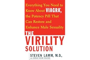 The Virility Solution: Everything You Need to Know About Viagra, The Potency Pill That Can Restore and Enhance Male Sexuality