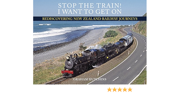 Amazon.com: Stop The Train! I Want To Get On: Rediscovering New Zealand  Railway Journeys Ebook : Hutchins, Graham: Kindle Store Amazon.com: Stop The Train! I Want To Get On: Rediscovering New Zealand  Railway Journeys Ebook : Hutchins, Graham: Kindle Store