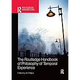 The Routledge Handbook of Philosophy of Temporal Experience