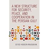 A New Structure for Security, Peace, and Cooperation in the Persian Gulf