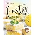 Tasty, Time-Saving Easter Recipes: A Complete Cookbook of Spring ...