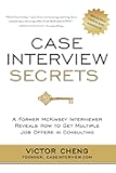 Case Interview Secrets: A Former McKinsey Interviewer Reveals How to Get Multiple Job Offers in Consulting