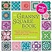 The Granny Square Book, Second Edition: Timeless Techniques and Fresh Ideas for Crocheting Square by Square--Now with 100 Motifs and 25 All New Projects! (Inside Out) by Margaret Hubert