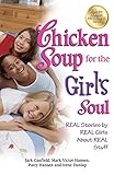 Chicken Soup for the Girl's Soul: Real Stories by